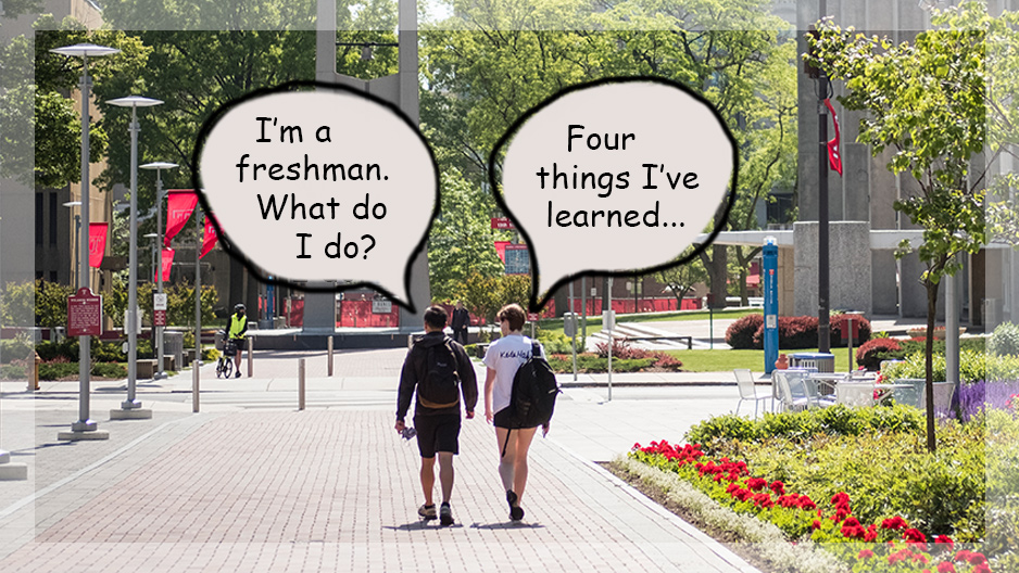 students walking with speech bubbles "I'm a freshman. What do I do?" "Four things I've learned..."