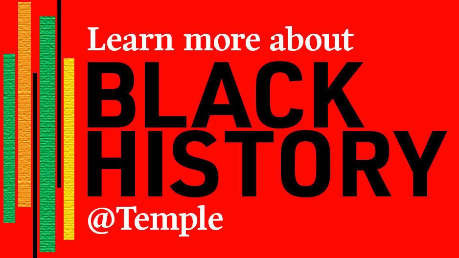 Learn more about BLACK HISTORY @Temple