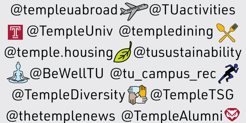 @templeuabroad @TUactivities @TempleUniv @templedining @temple.housing @tusustainability @BeWellTU @tu_campus_rec @TempleDiversity @TempleTSG @thetemplenews @TempleAlumni